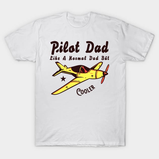 Pilot Dad Like A Normal Dad But Cooler T-Shirt by Splaro